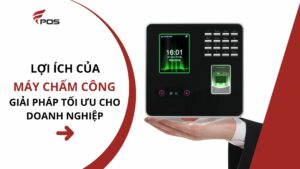 Lợi ích của máy chấm công