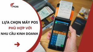 lựa chọn máy POS cầm tay