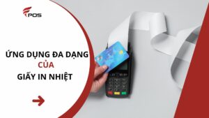 Ứng dụng đa dạng của giấy in nhiệt