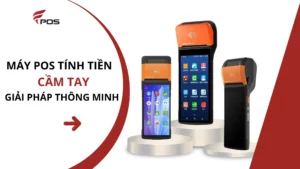 Máy pos tính tiền cầm tay