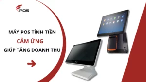 Máy pos tính tiền cảm ứng