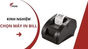 Kinh Nghiệm Chọn Máy In Bill Cho Người Mới