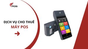 Dịch Vụ Cho Thuê Máy POS