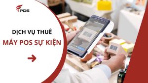 Thuê Máy POS Sự Kiện